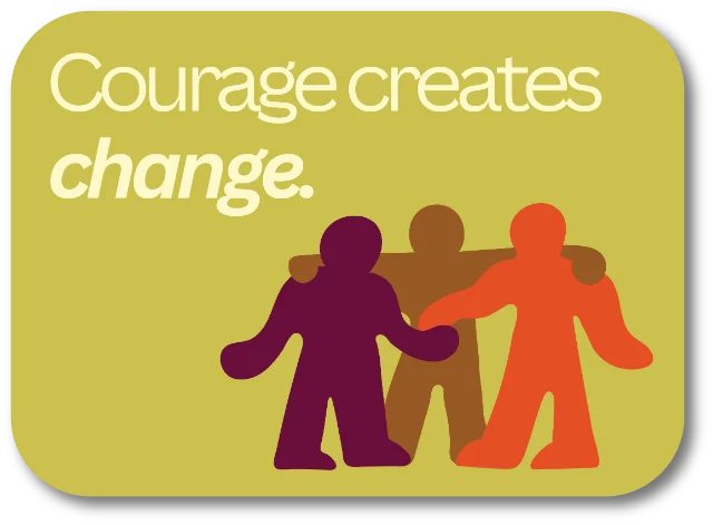 Sticker: Courage creates change.